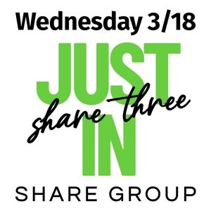 OPEN 💚 WED 3/18 JUST IN SHARE 3 Share Group